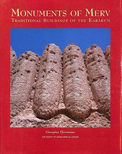 Monuments of Merv: Traditional Buildings of the Karakum: No. 62. (Reports of the Research Committee of the Society of Antiquaries of London) - Herrmann, Georgina