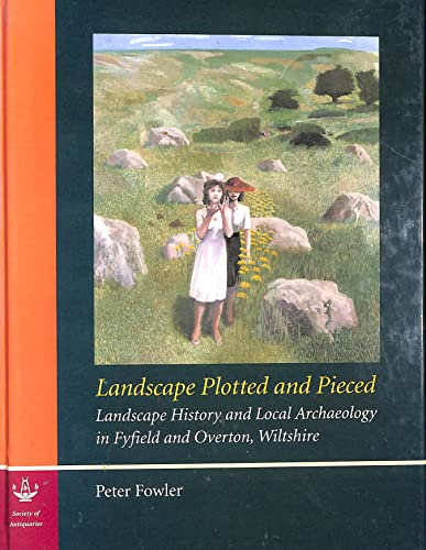 Beispielbild fr Landscape Plotted and Pieced: Landscape History and Local Archaeology in Fyfield and Overton, Wiltshire: No. 64 (Reports of the Research Committee of the Society of Antiquaries of London) zum Verkauf von WorldofBooks