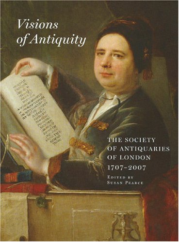 9780854312870: Visions of Antiquity: The Society of Antiquaries of London 1707-2007: 111 (Archaeologia)