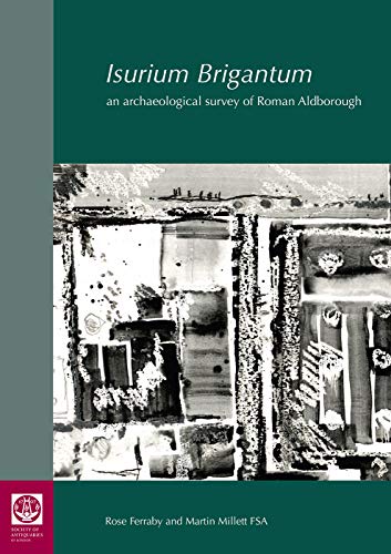 Stock image for Isurium Brigantum: an archaeological survey of Roman Aldborough (Research Reports of the Society of Antiquaries of London) for sale by Books From California