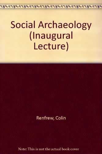 Stock image for Social Archaeology: An Inaugural Lecture Delivered at the University 20th March, 1973 for sale by Anybook.com