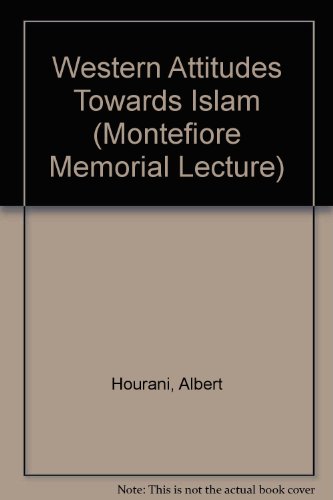 Western attitudes towards Islam (Montefiore memorial lectures) (9780854321162) by Hourani, Albert Habib