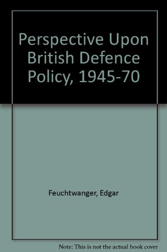 Beispielbild fr Perspectives upon British defence policy, 1945-1970: The collected papers from a conference sponsored by the Ministry of Defence and organised by the . of Southampton in April 1974 [i.e. 1975] zum Verkauf von WorldofBooks