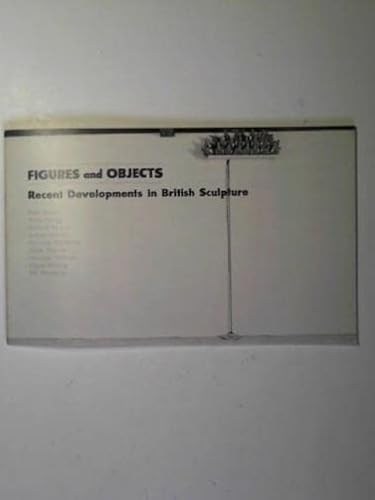 9780854322312: Figures and objects: recent developments in British sculpture