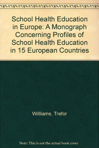 School Health Education in Europe: A Monograph Concerning Profiles of School Health Education in 15 European Countries (9780854322602) by Trefor Williams; Christine Woesler De Panafieu