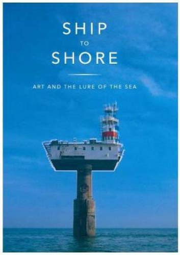 Stock image for Ship to Shore: Art and the Lure of the Sea for sale by Brit Books