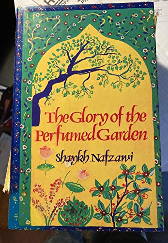 9780854351626: The glory of the perfumed garden : the missing flowers; an English translation from the Arabic of the second and hitherto unpublished part of Shaykh Nafzawi's Perfumed garden / [by H.E.J.]