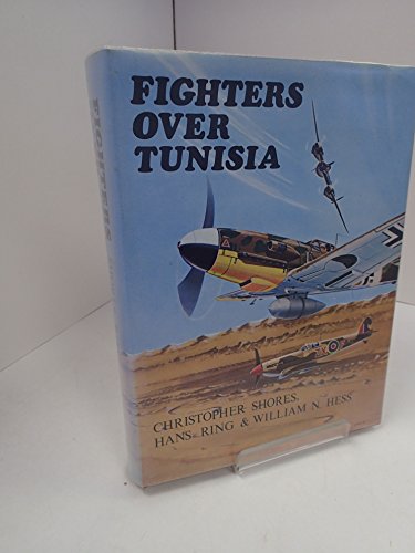 Fighters over Tunisia (9780854352104) by Christopher Shores; Hans Ring; William N. Hess