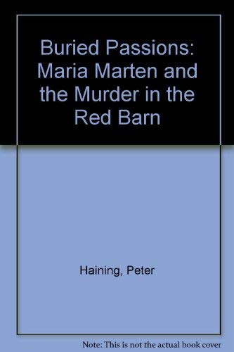 Stock image for Buried Passions: Maria Marten and the Murder in the Red Barn for sale by WorldofBooks