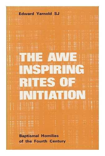 The Awe-Inspiring Rites of Initiation: Baptismal Homilies of the Fourth Century