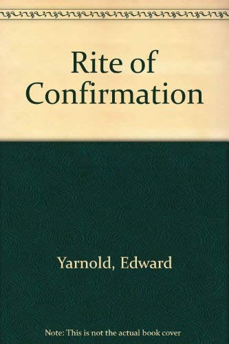 Rite of Confirmation (9780854390847) by Yarnold, Edward