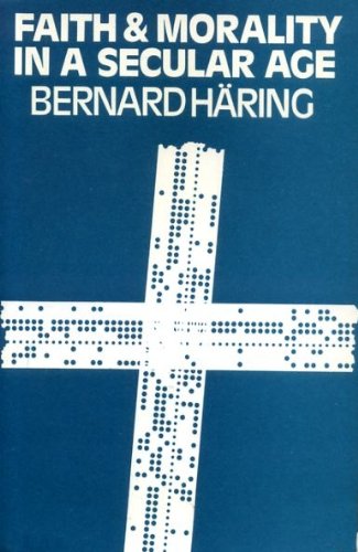 Faith and Morality in a Secular Age (9780854390922) by Bernard Haring