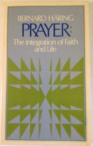 Prayer: The integration of faith and life (9780854391073) by HaÌˆring, Bernhard