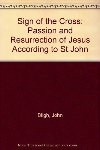 Imagen de archivo de Sign of the Cross: Passion and Resurrection of Jesus According to St.John a la venta por WorldofBooks