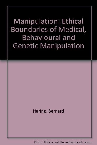 Manipulation: Ethical boundaries of medical, behavioural & genetic manipulation (9780854391219) by HaÌˆring, Bernhard