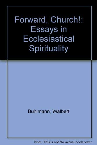 Imagen de archivo de Forward Church: Essays in Ecclesial Spirituality a la venta por Salsus Books (P.B.F.A.)