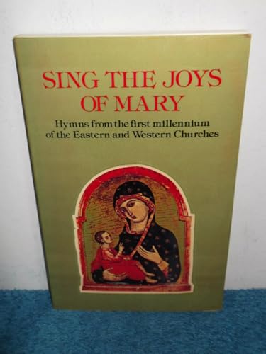 Imagen de archivo de Sing the Joys of Mary: Hymns from the first Millenium of the Eastern and Western Churches a la venta por Salsus Books (P.B.F.A.)