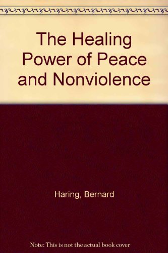 Beispielbild fr The Healing Power of Peace and Nonviolence zum Verkauf von WorldofBooks