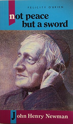 Imagen de archivo de Not peace but a sword: John Henry Newman a la venta por Salsus Books (P.B.F.A.)