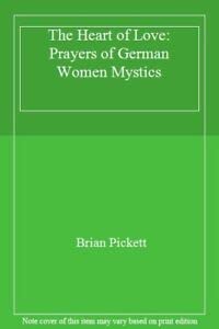 Stock image for The Heart of Love: Prayers of German Women Mystics for sale by AwesomeBooks