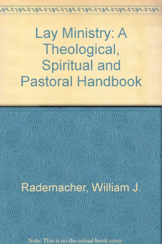 Stock image for Lay Ministry: A Theological, Spiritual and Pastoral Handbook for sale by Simply Read Books