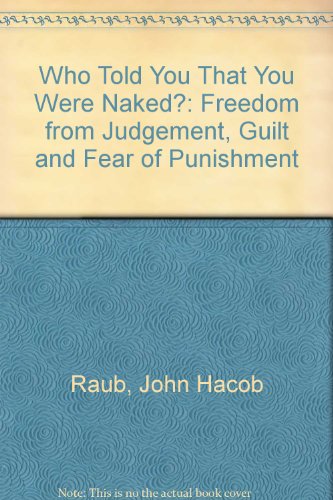 Beispielbild fr Who Told You That You Were Naked?: Freedom from Judgement, Guilt and Fear of Punishment zum Verkauf von WorldofBooks