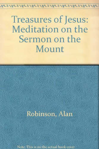 The Treasures of Jesus: A Meditation on the Sermon on the Mount.