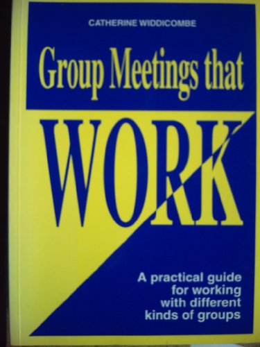 Beispielbild fr Group Meetings That Work: A Practical Guide for Working with Difficult Kinds of Groups zum Verkauf von WorldofBooks