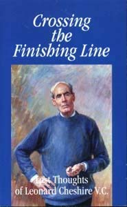 Imagen de archivo de Crossing the Finishing Line: Last Thoughts of Leonard Cheshire a la venta por WorldofBooks