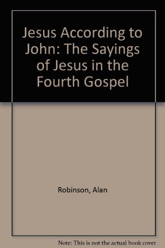 9780854395309: Jesus According to John: The Sayings of Jesus in the Fourth Gospel