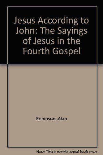 Stock image for Jesus According to John: The Sayings of Jesus in the Fourth Gospel for sale by AwesomeBooks