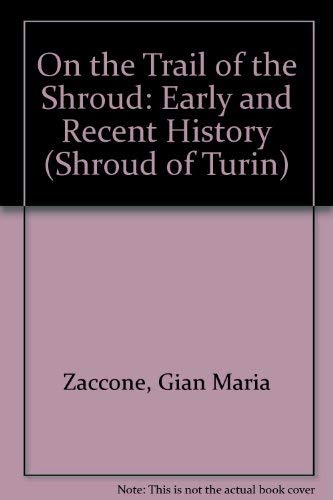 Imagen de archivo de On the Trail of the Shroud: Early and Recent History (Shroud) a la venta por RIVERLEE BOOKS