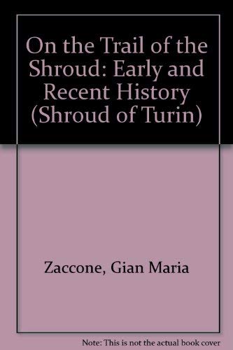 9780854395347: On the Trail of the Shroud: Early and Recent History (Shroud of Turin S.)