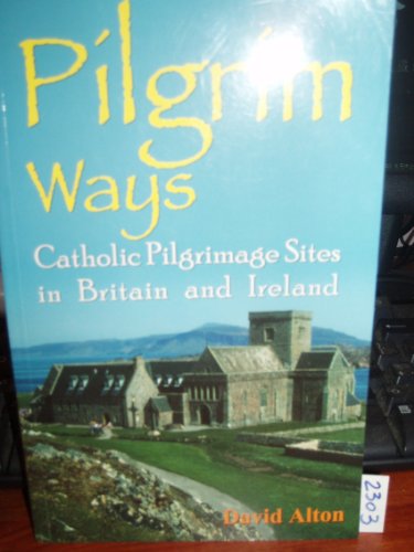 Beispielbild fr Pilgrim Ways: Catholic Pilgrimage Sites in Britain and Ireland zum Verkauf von WorldofBooks
