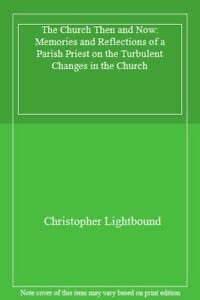 Stock image for The Church Then and Now: Memories and Reflections of a Parish Priest on the Turbulent Changes in the Church for sale by AwesomeBooks