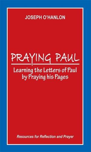 Imagen de archivo de Praying Paul: Learning the Letters of Paul by Praying His Pages a la venta por WorldofBooks