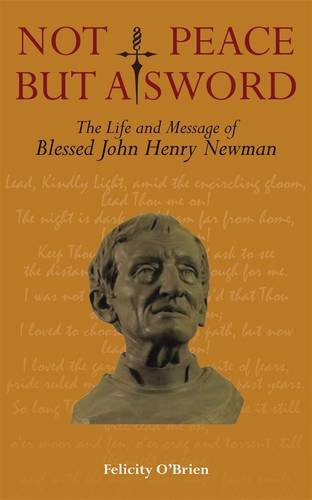 Stock image for Not Peace But A Sword: The Life and Message of Blessed John Henry Newman for sale by Green Ink Booksellers