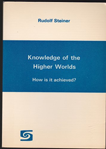 Knowledge of the Higher World (British Translation) (9780854402212) by Steiner, Rudolf