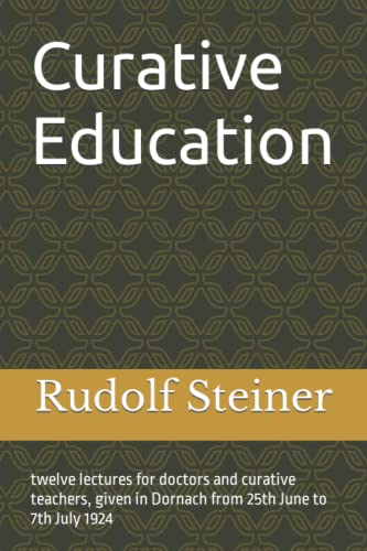 Stock image for Curative Education: twelve lectures for doctors and curative teachers, given in Dornach from 25th June to 7th July 1924 for sale by Front Cover Books