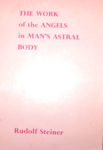 Work of the Angels in Man's Astral Body - RUDOLF STEINER