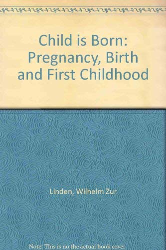 Stock image for A child is born: pregnancy, birth and first childhood for sale by Bank of Books