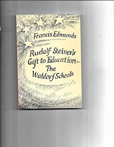 Beispielbild fr Rudolf Steiner's gift to education, the Waldorf Schools zum Verkauf von Wonder Book