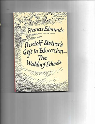 Rudolf Steiner's Gift to Education, The Waldorf Schools