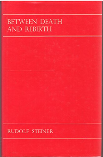 Between Death and Rebirth: Ten Lectures Given in Berlin Between 5th November 1912 and 1st April 1913