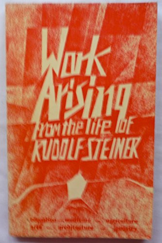 Stock image for Work arising from the life of Rudolf Steiner: Articles published to mark the fiftieth anniversary of the death of Rudolf Steiner for sale by ThriftBooks-Atlanta