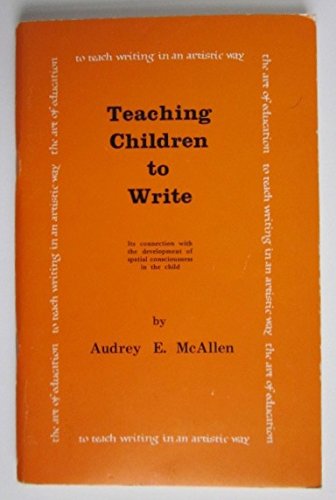 Stock image for Teaching Children to Write: Its Connection with the Development of Spatial Consciousness in the Child for sale by Irish Booksellers