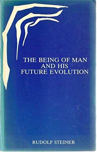 The Being of Man and His Future Evolution - Steiner, Rudolf / Pauline Wehrle - translator