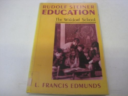Rudolf Steiner Education: The Waldorf Schools (9780854405961) by Edmunds, Francis