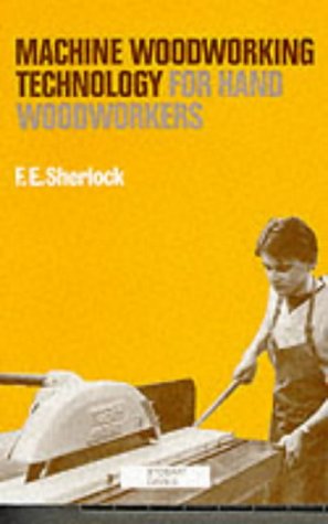 Beispielbild fr Machine Woodworking Technology for Hand Woodworkers zum Verkauf von Books that Benefit