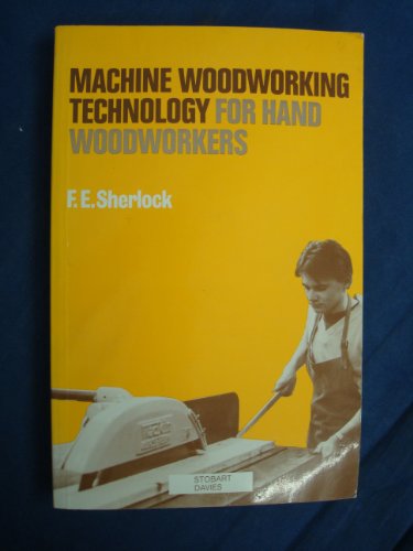 Stock image for Machine Woodworking Technology for Hand Woodworkers for sale by WorldofBooks